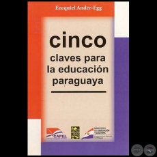 CINCO CLAVES PARA LA EDUCACIN PARAGUAYA - Por EZEQUIEL ANDER-EGG - Ao 2010